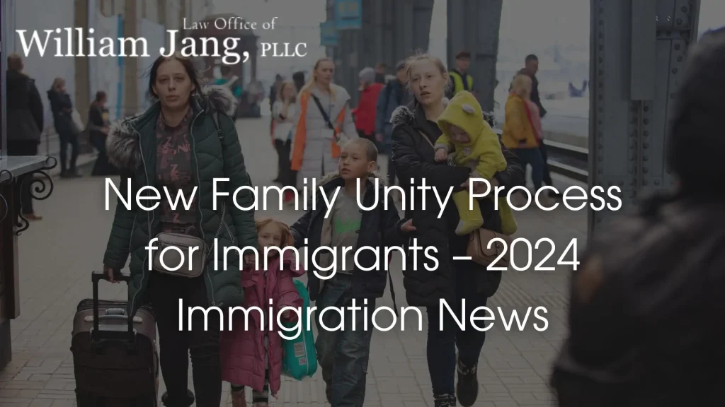New Family Unity Process for Immigrants – 2024 Immigration News Image