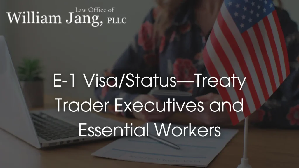 E-1 Visa_Status—Treaty Trader Executives and Essential Workers Image