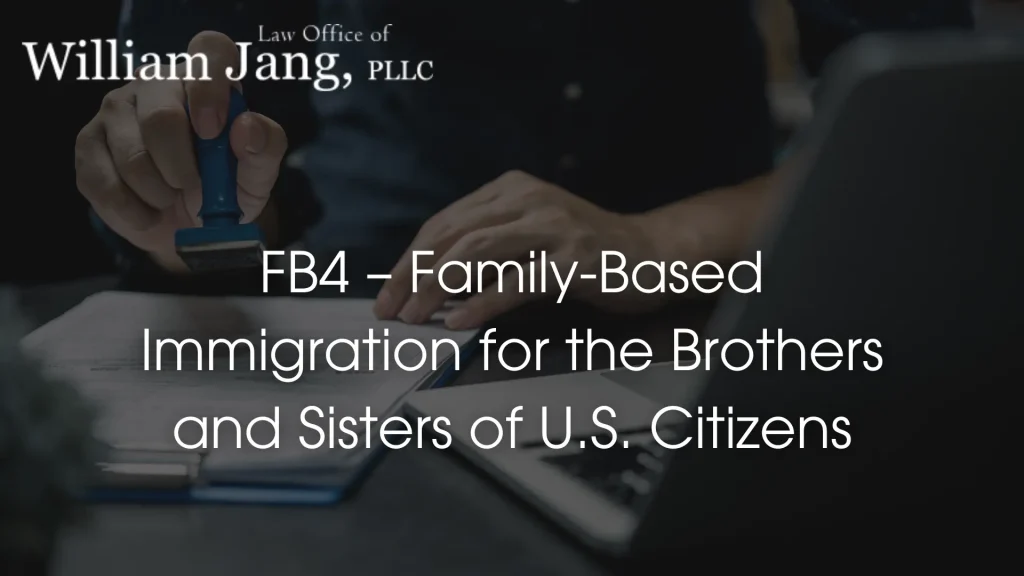 FB4 – Family-Based Immigration for the Brothers and Sisters of 