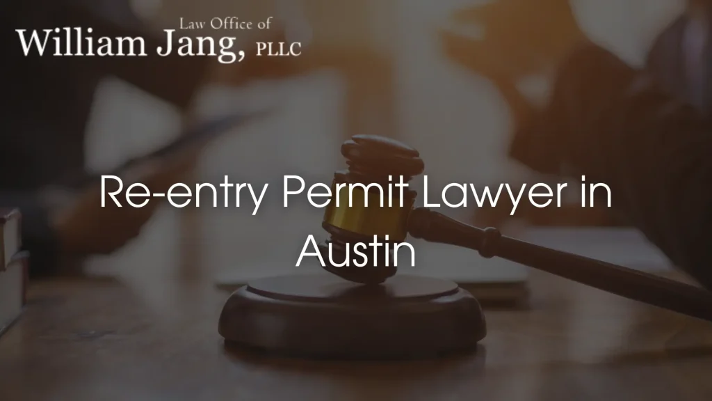 Re-entry Permit Lawyer in Austin image