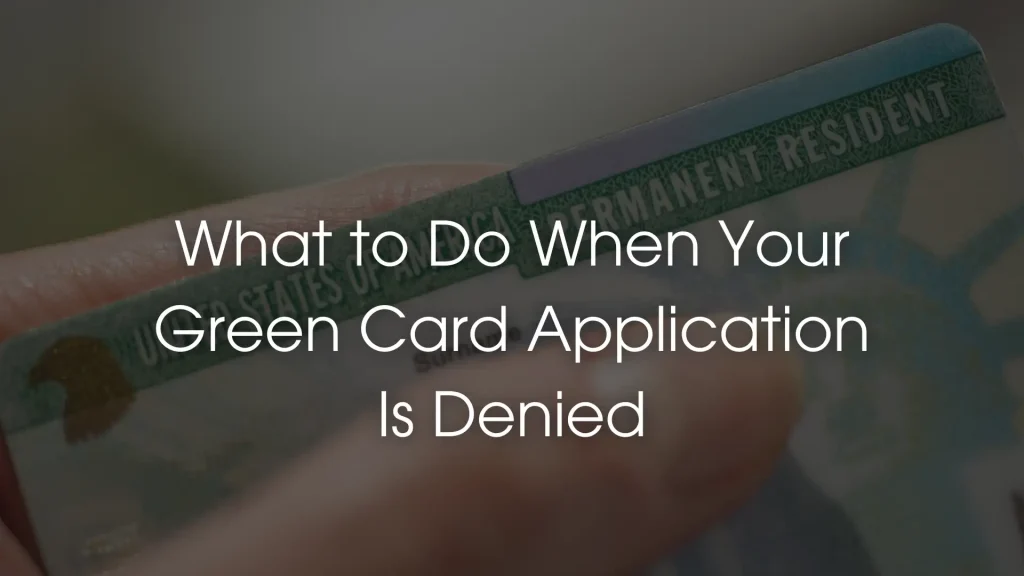 What to Do When Your Green Card Application Is Denied Image