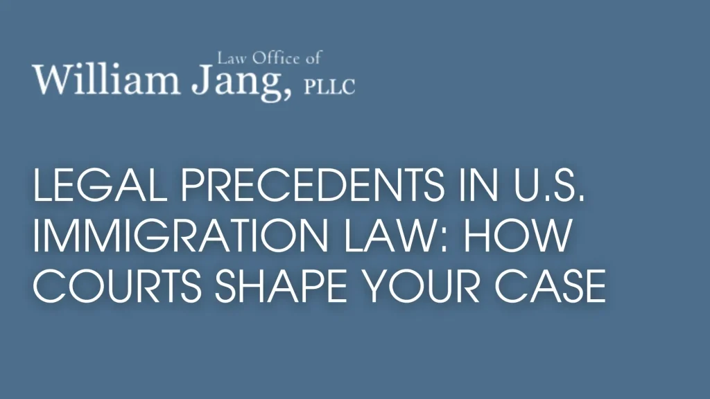 Legal Precedents in U.S. Immigration Law_ How Courts Shape Your Case